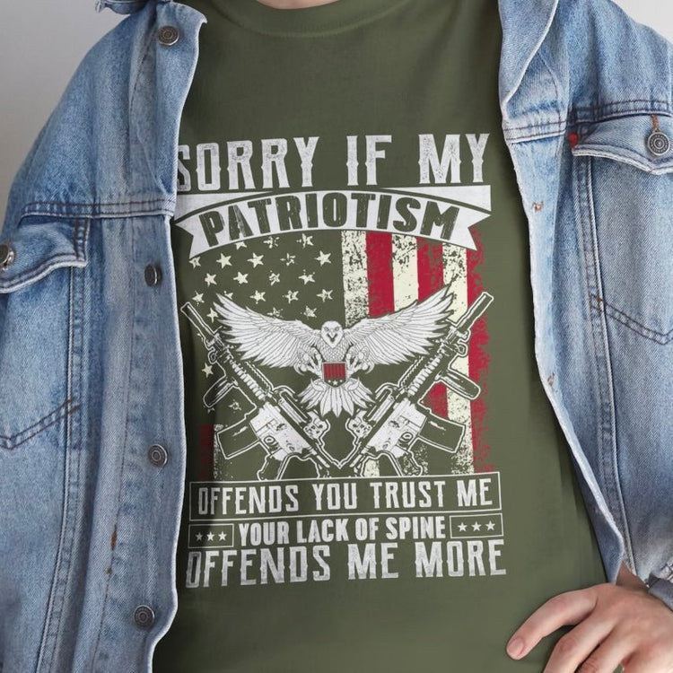 Sorry If My Patriotism Offends You Shirt - Bold Printed Tees