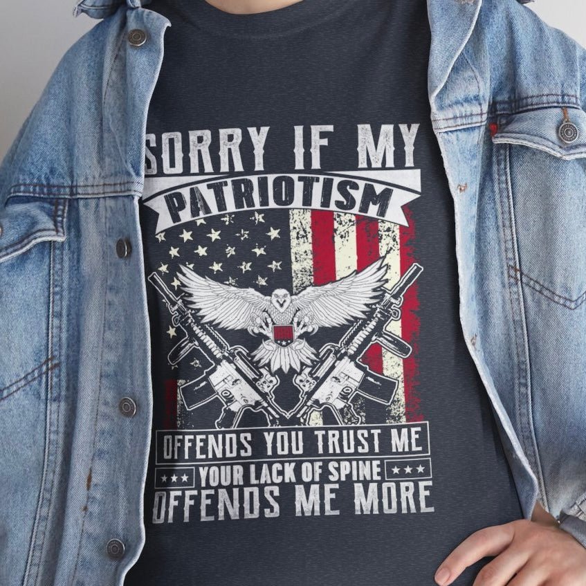 Sorry If My Patriotism Offends You Shirt - Bold Printed Tees