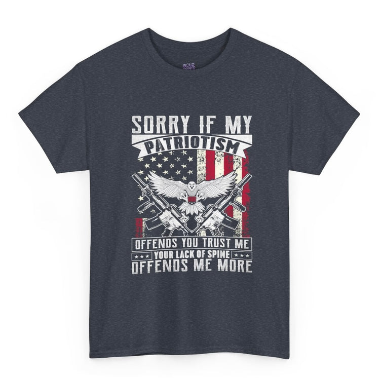 Sorry If My Patriotism Offends You Shirt - Bold Printed Tees