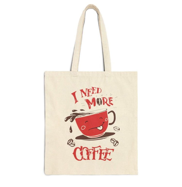 I Need More Coffee Tote Bag - Bold Printed Tees