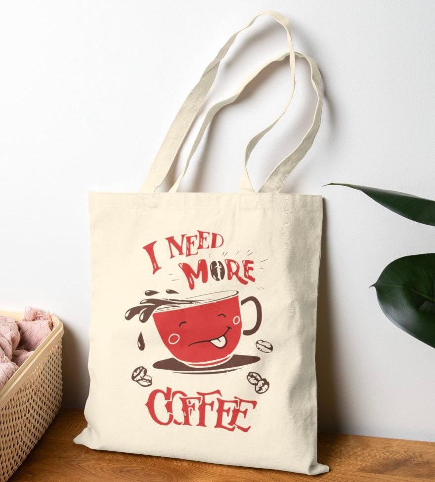 I Need More Coffee Tote Bag - Bold Printed Tees