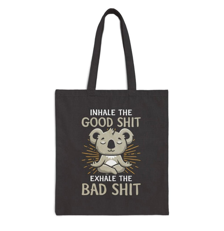 Inhale The Good Shit Exhale The Bad Shit Tote Bag - Bold Printed Tees