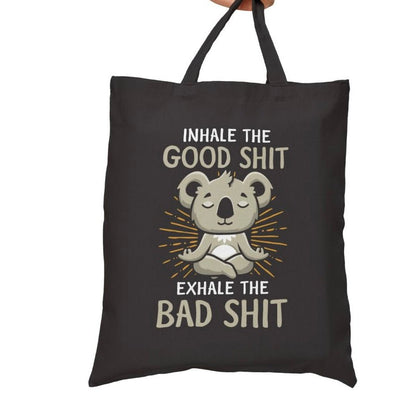 Inhale The Good Shit Exhale The Bad Shit Tote Bag - Bold Printed Tees