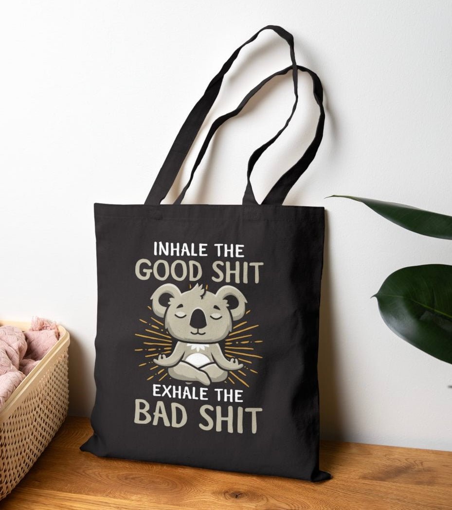 Inhale The Good Shit Exhale The Bad Shit Tote Bag - Bold Printed Tees