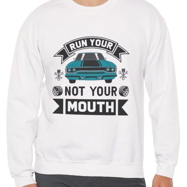 Run Your Car Not Your Mouth Crewneck Sweatshirt - Bold Printed Tees