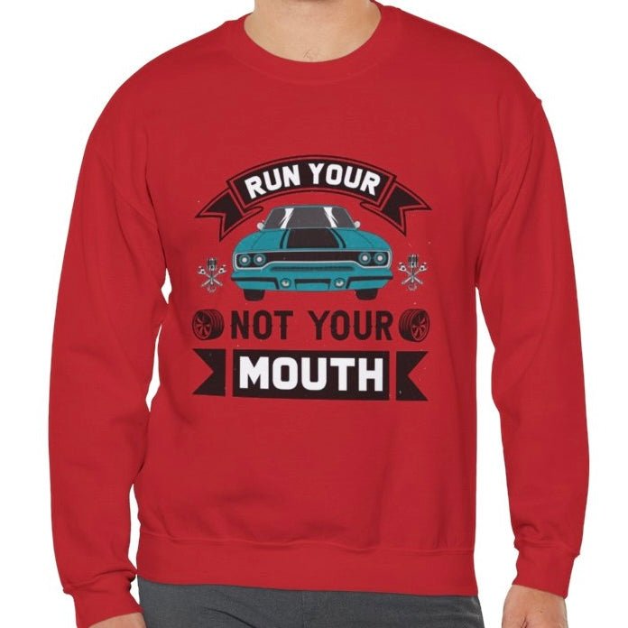 Run Your Car Not Your Mouth Crewneck Sweatshirt - Bold Printed Tees