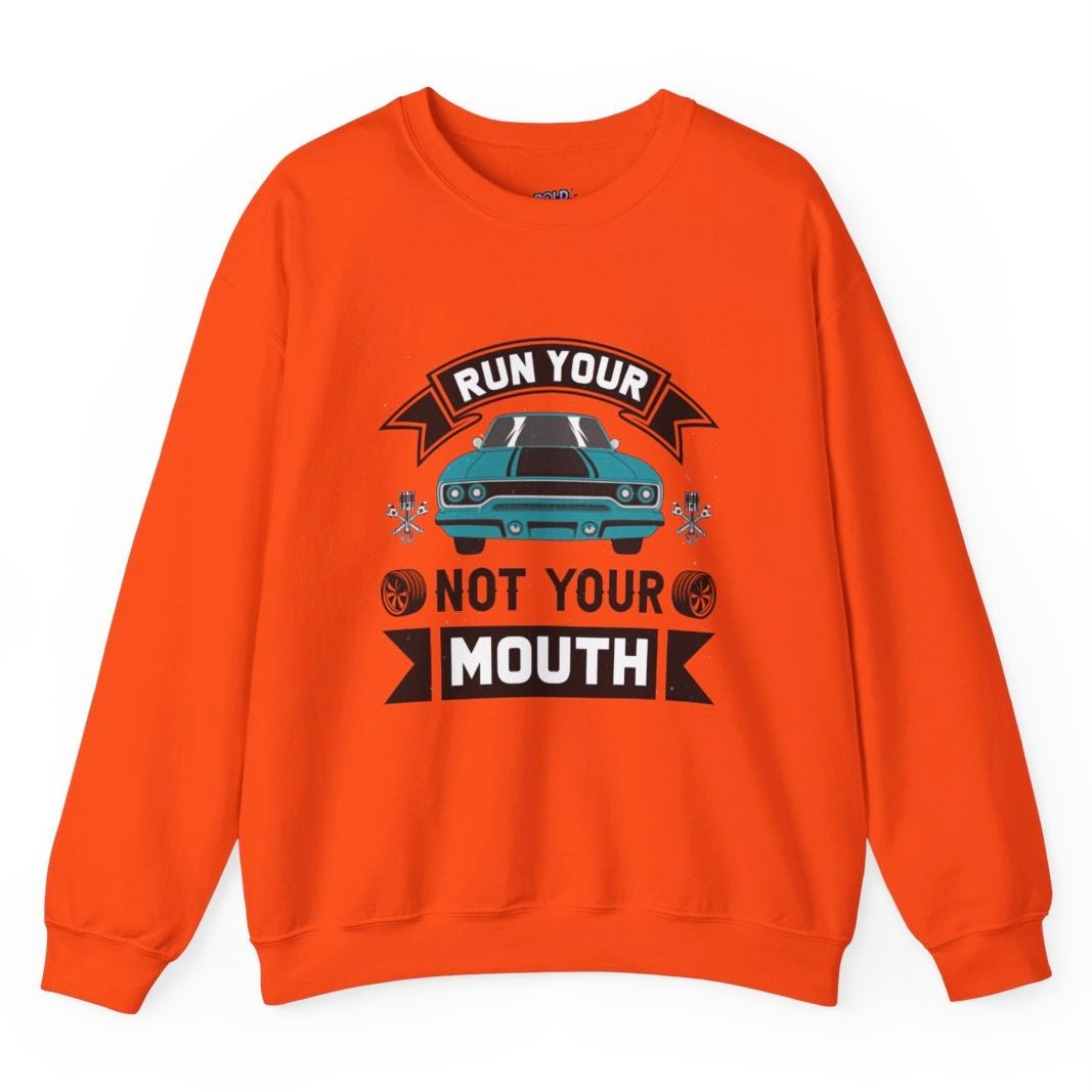 Run Your Car Not Your Mouth Crewneck Sweatshirt - Bold Printed Tees