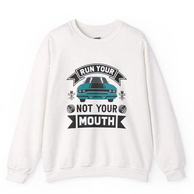 Run Your Car Not Your Mouth Crewneck Sweatshirt - Bold Printed Tees