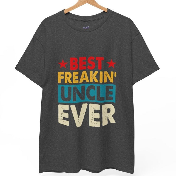 Best Freakin’ Uncle Ever T-Shirt - Bold Printed Tees