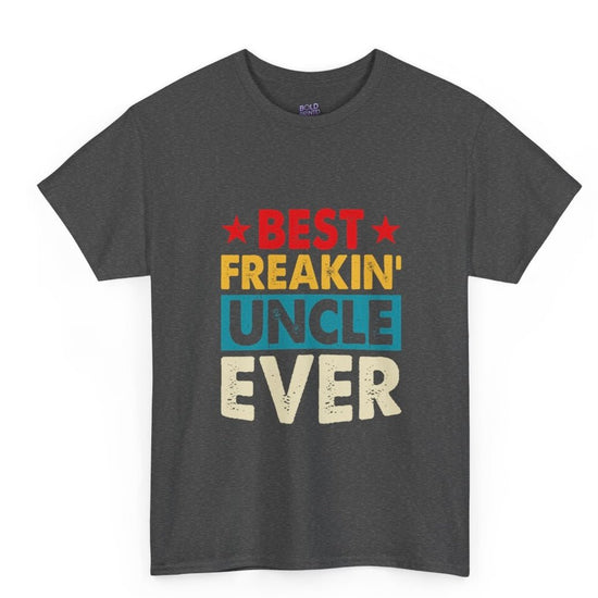 Best Freakin’ Uncle Ever T-Shirt - Bold Printed Tees