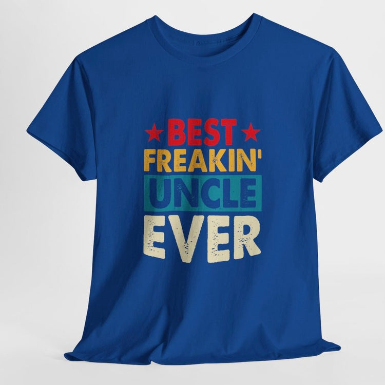 Best Freakin’ Uncle Ever T-Shirt - Bold Printed Tees