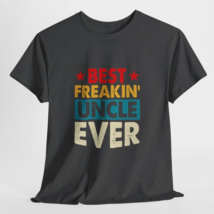 Best Freakin’ Uncle Ever T-Shirt - Bold Printed Tees