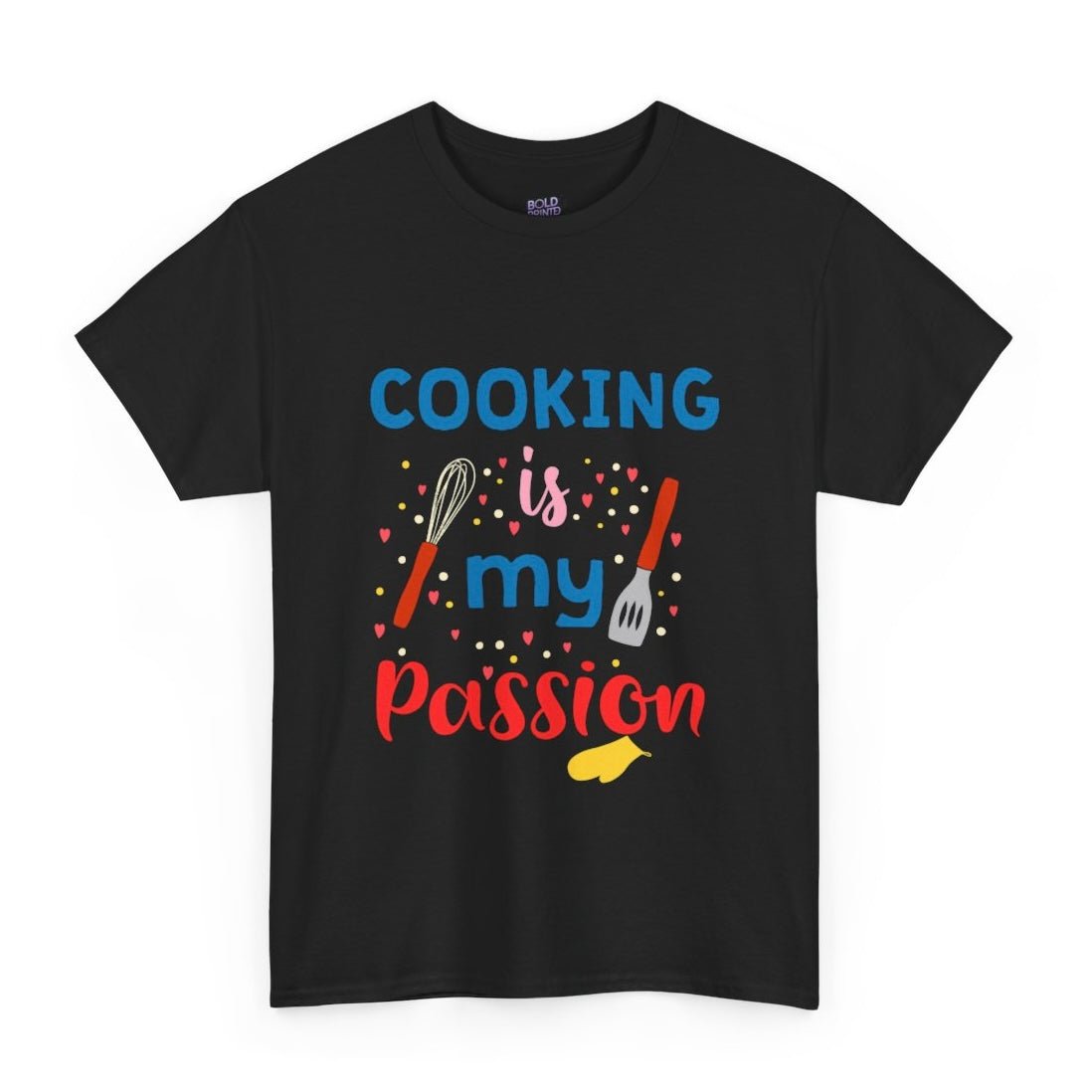 Cooking Is My Passion Graphic Tee - Bold Printed Tees