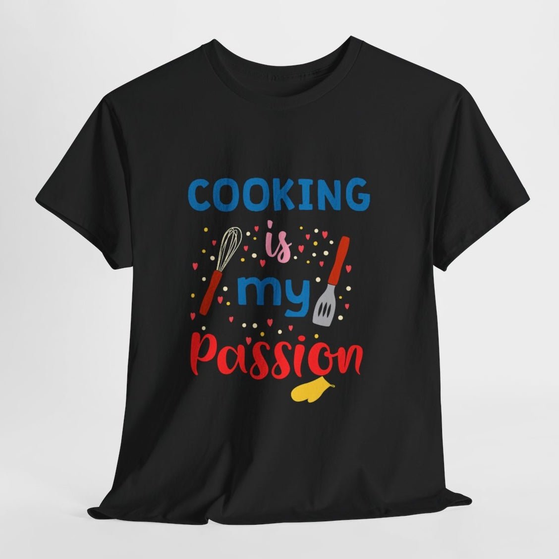 Cooking Is My Passion Graphic Tee - Bold Printed Tees