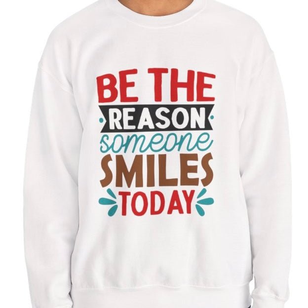 Be The Reason Someone Smiles Today Crewneck Sweatshirt - Bold Printed Tees