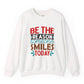 Be The Reason Someone Smiles Today Crewneck Sweatshirt - Bold Printed Tees