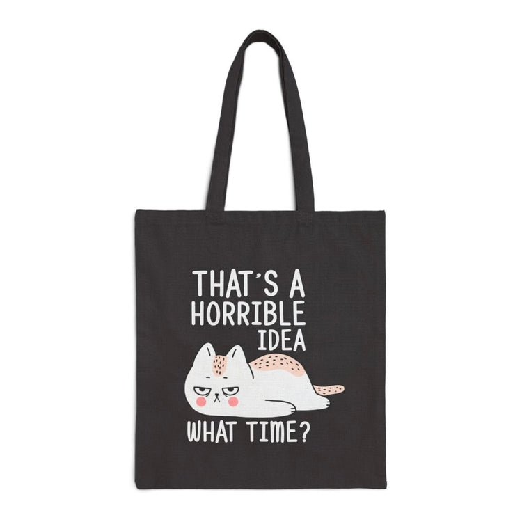 That’s a Horrible Idea What Time? Tote Bag - Bold Printed Tees