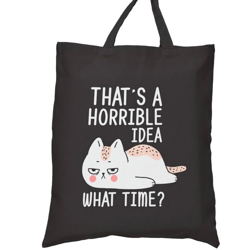 That’s a Horrible Idea What Time? Tote Bag - Bold Printed Tees