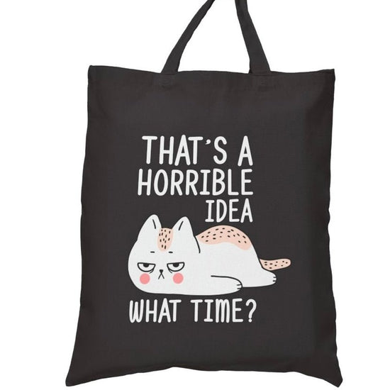 That’s a Horrible Idea What Time? Tote Bag - Bold Printed Tees
