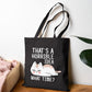 That’s a Horrible Idea What Time? Tote Bag - Bold Printed Tees