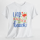 Life Is Better at the Beach T-Shirt - Bold Printed Tees