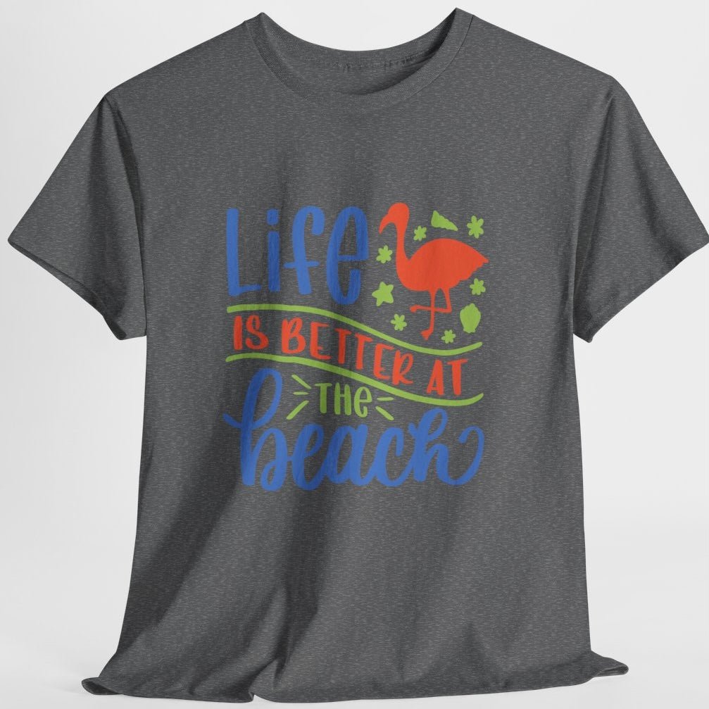 Life Is Better at the Beach T-Shirt - Bold Printed Tees