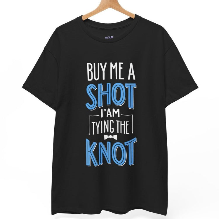 Buy Me a Shot I’m Tying the Knot T-Shirt - Bold Printed Tees