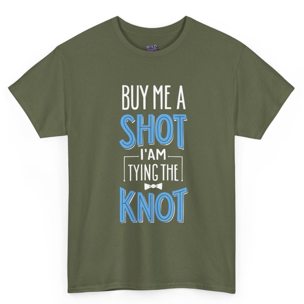 Buy Me a Shot I’m Tying the Knot T-Shirt - Bold Printed Tees