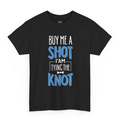 Buy Me a Shot I’m Tying the Knot T-Shirt - Bold Printed Tees