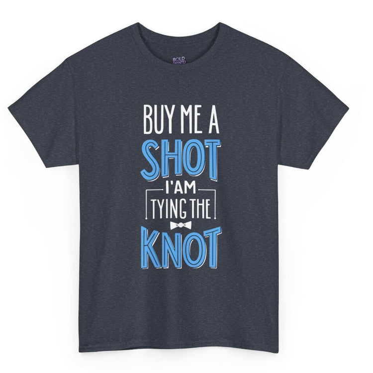 Buy Me a Shot I’m Tying the Knot T-Shirt - Bold Printed Tees