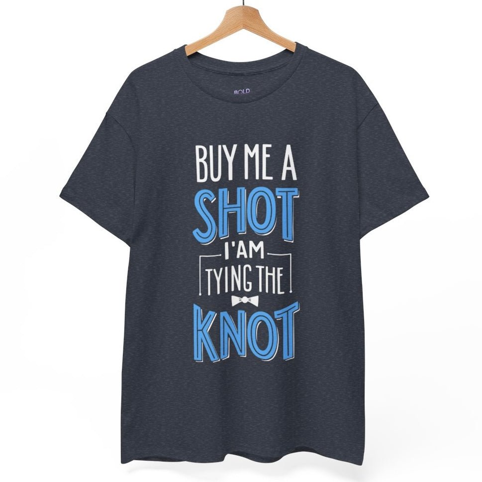 Buy Me a Shot I’m Tying the Knot T-Shirt - Bold Printed Tees