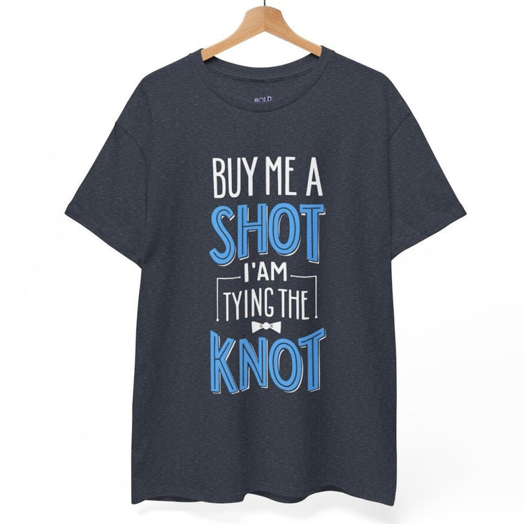 Buy Me a Shot I’m Tying the Knot T-Shirt - Bold Printed Tees