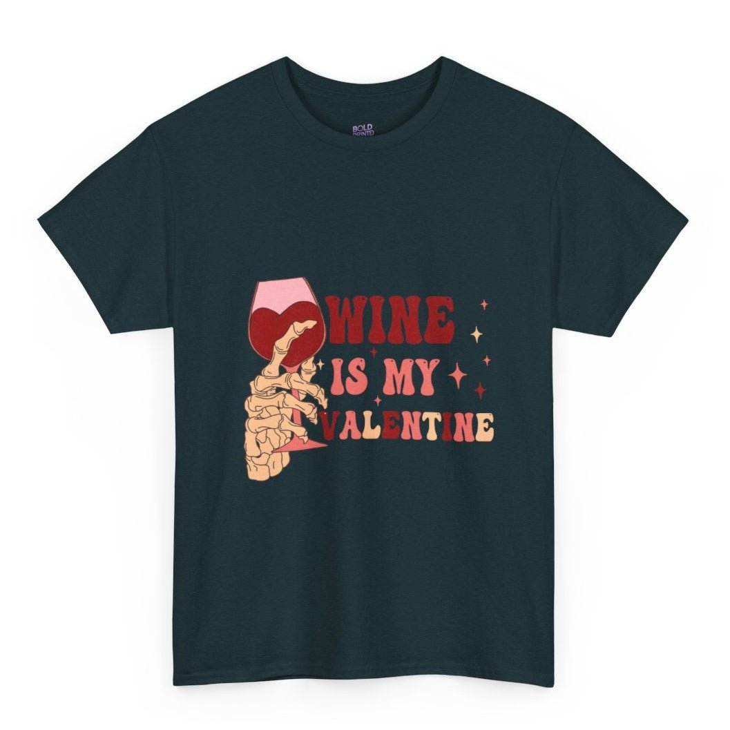 Wine Is My Valentine Shirt - Bold Printed Tees