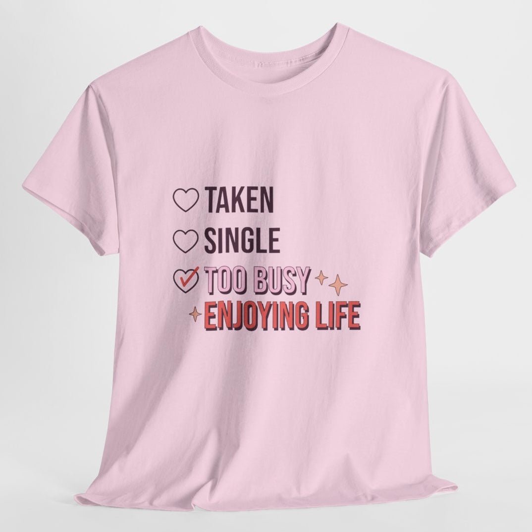 Too Busy Enjoying Life Valentine T-Shirt - Bold Printed Tees