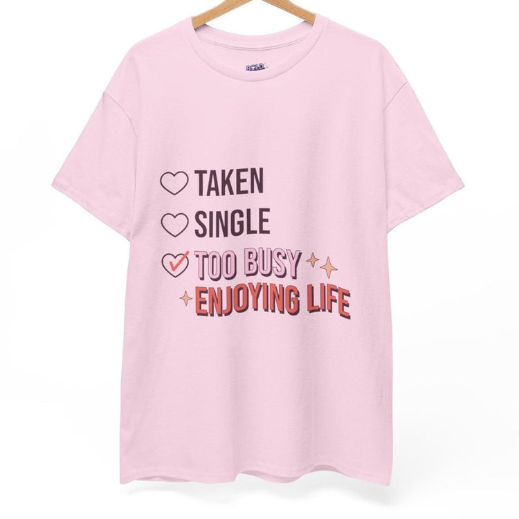 Too Busy Enjoying Life Valentine T-Shirt - Bold Printed Tees