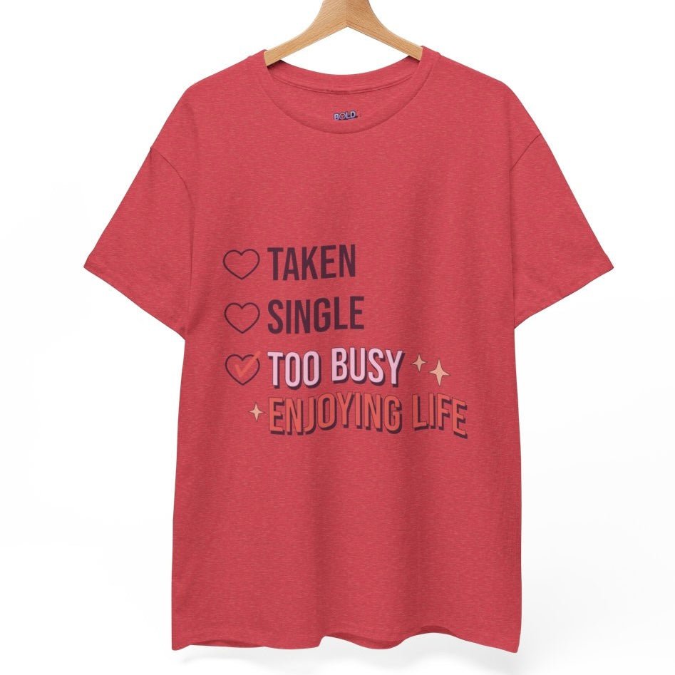 Too Busy Enjoying Life Valentine T-Shirt - Bold Printed Tees