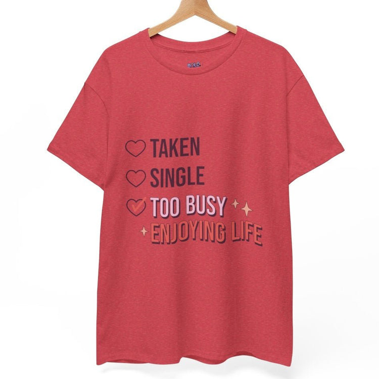 Too Busy Enjoying Life Valentine T-Shirt - Bold Printed Tees