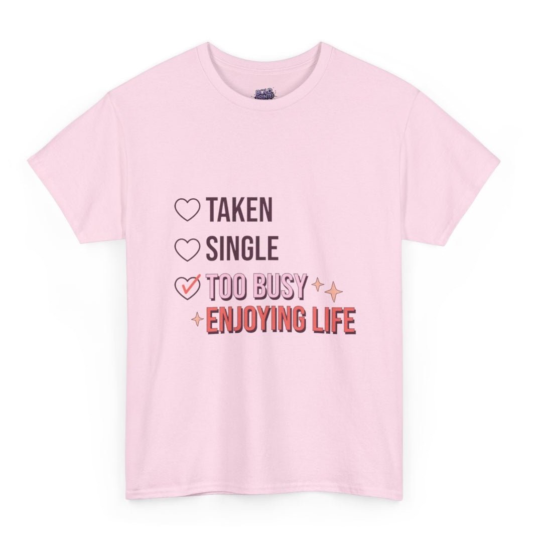 Too Busy Enjoying Life Valentine T-Shirt - Bold Printed Tees