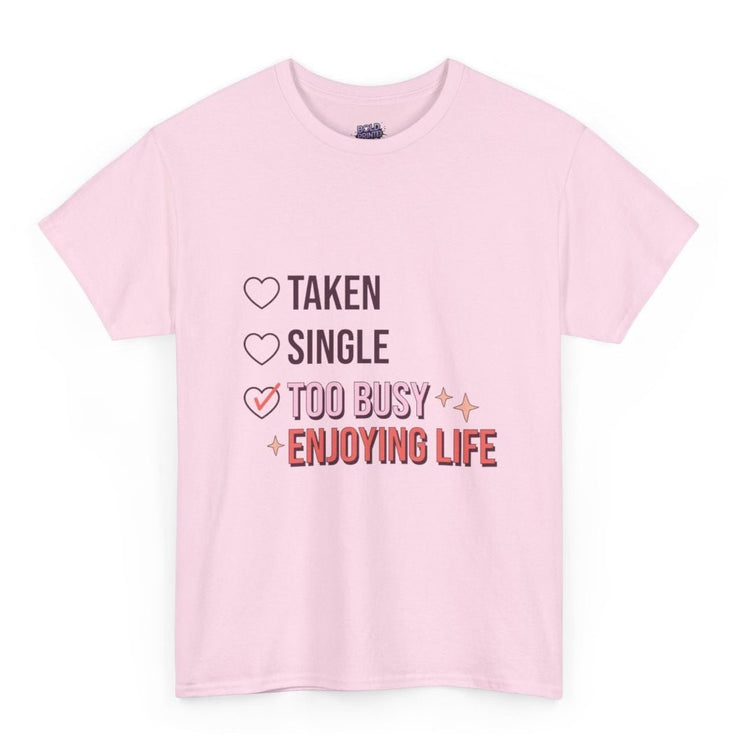 Too Busy Enjoying Life Valentine T-Shirt - Bold Printed Tees
