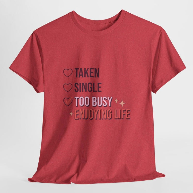 Too Busy Enjoying Life Valentine T-Shirt - Bold Printed Tees