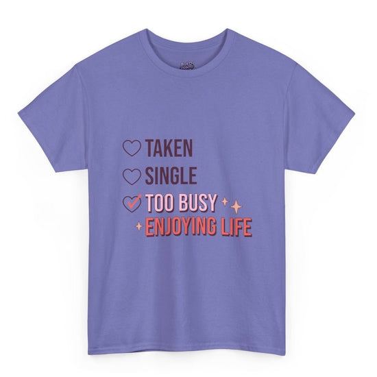 Too Busy Enjoying Life Valentine T-Shirt - Bold Printed Tees