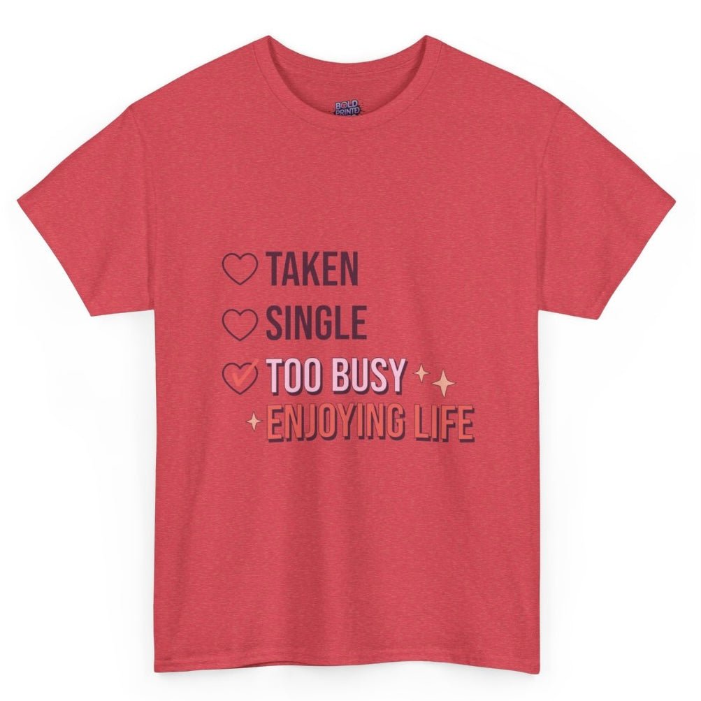 Too Busy Enjoying Life Valentine T-Shirt - Bold Printed Tees