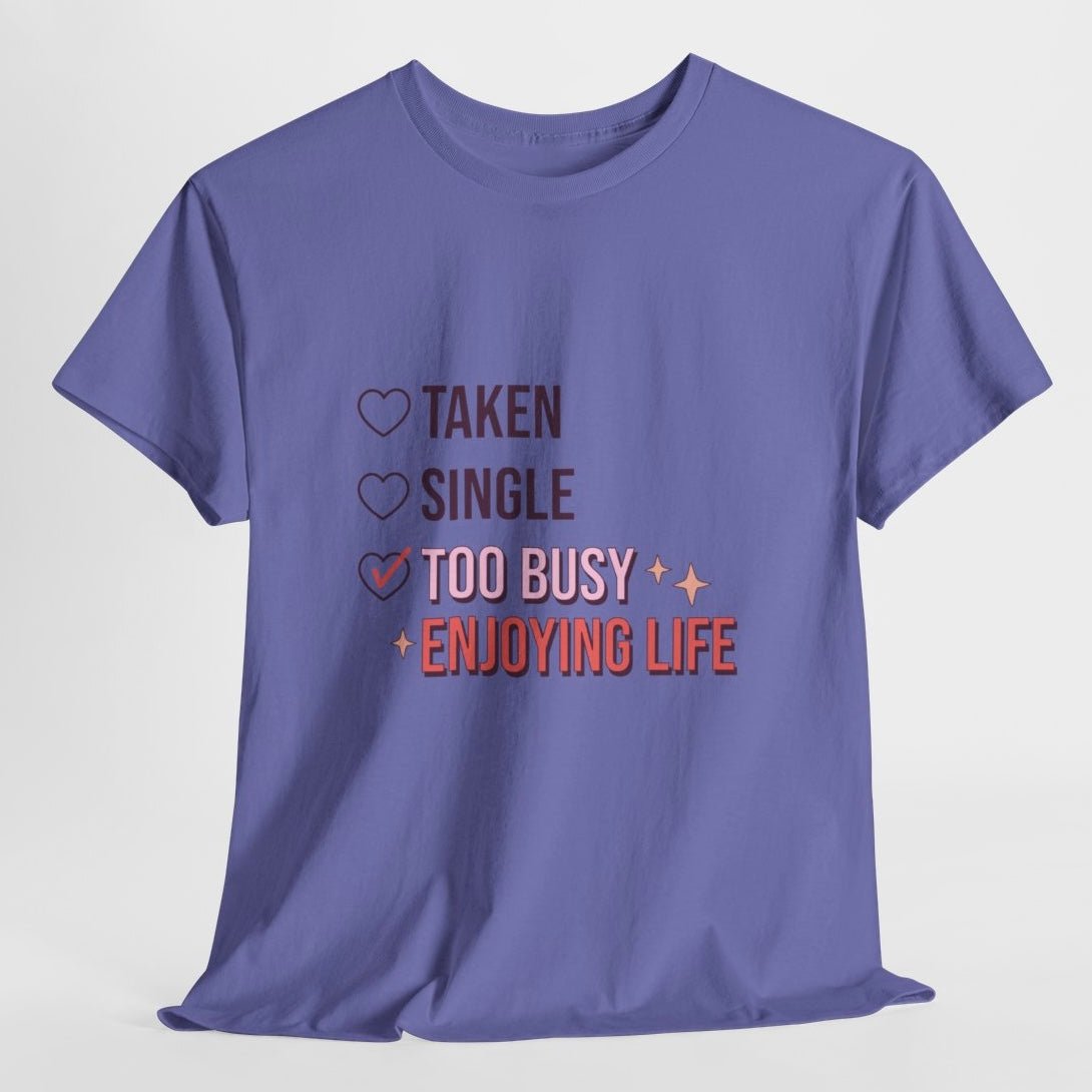 Too Busy Enjoying Life Valentine T-Shirt - Bold Printed Tees