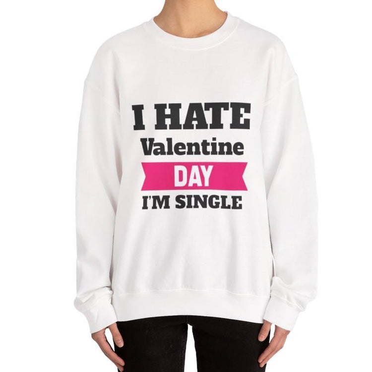 I Hate Valentine Day I’m Single Crewneck Sweatshirt - Bold Printed Tees