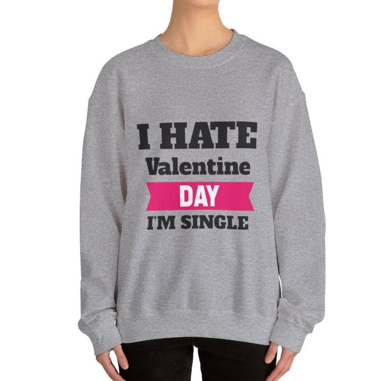 I Hate Valentine Day I’m Single Crewneck Sweatshirt - Bold Printed Tees