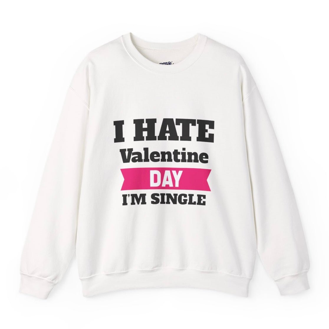 I Hate Valentine Day I’m Single Crewneck Sweatshirt - Bold Printed Tees