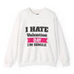 I Hate Valentine Day I’m Single Crewneck Sweatshirt - Bold Printed Tees