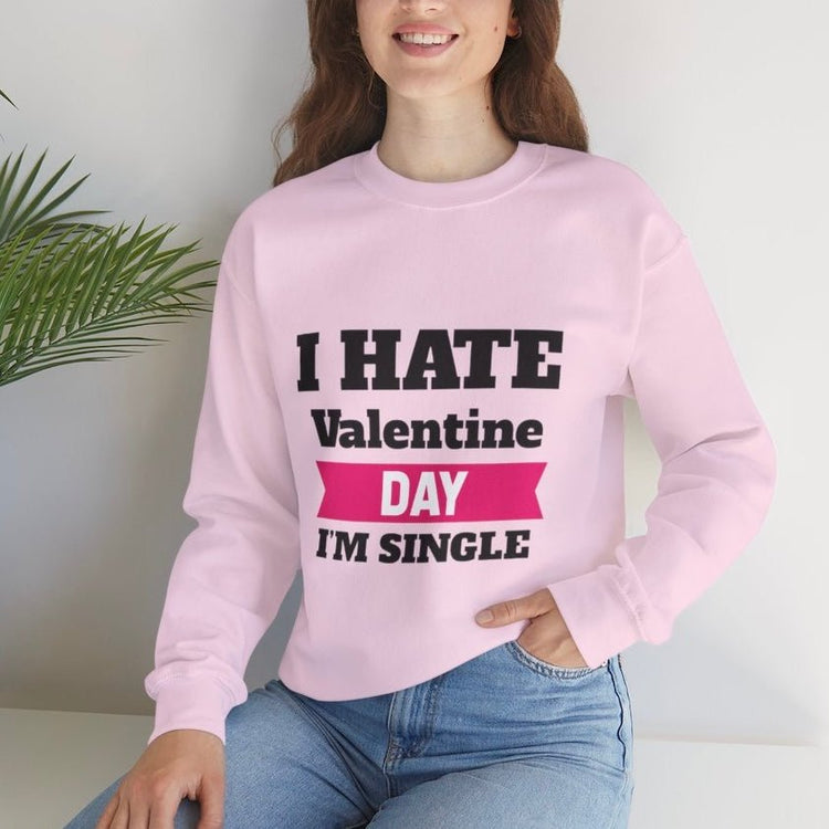 I Hate Valentine Day I’m Single Crewneck Sweatshirt - Bold Printed Tees