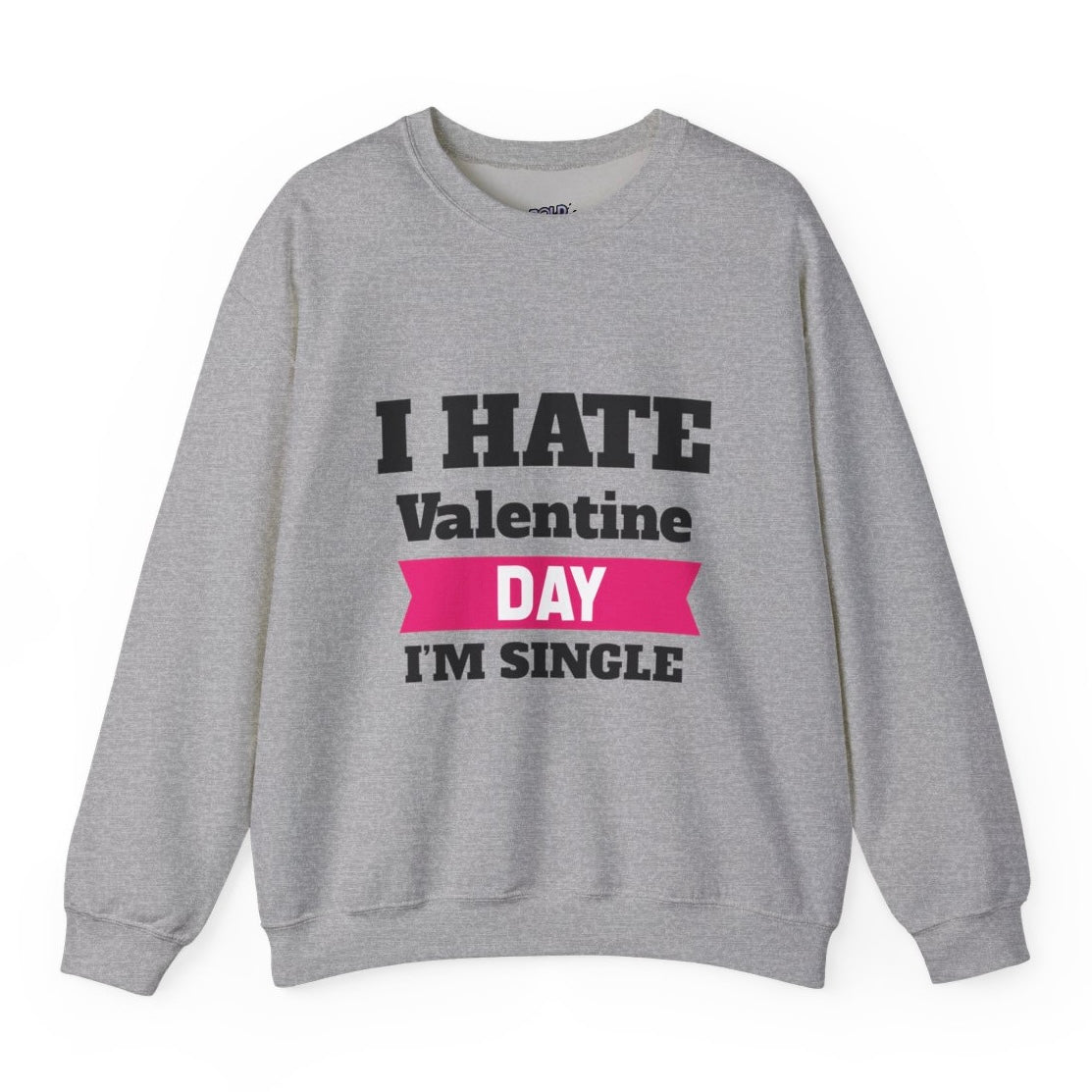 I Hate Valentine Day I’m Single Crewneck Sweatshirt - Bold Printed Tees