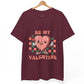 Be My Valentine Graphic Shirt
